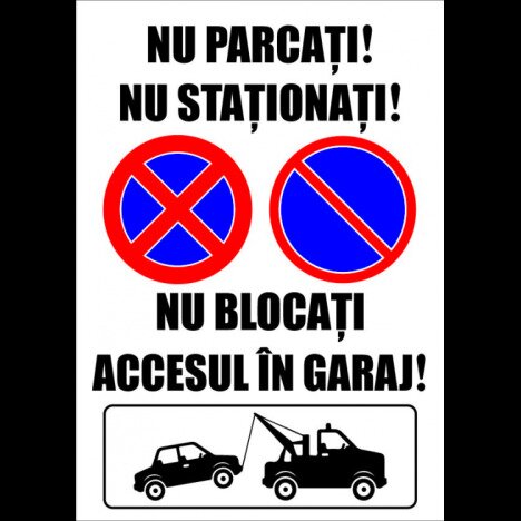 Semn pentru semnalizare nu parcati nu stationati nu blocati accesul in garaj